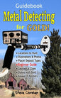 Metal Detecting for GOLD! Guidebook for the Beginner: Gold Prospecting for the Begineer Metal Detectorist; Useful Tips, Expert Tricks and Student Secr - Paperback