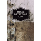 Metal Detecting Log Book: Metal Detectorists Record Book, Dirt Fishing Notebook, Pocket Size Treasure Hunting Journal, Metal Detector Gift - Paperback