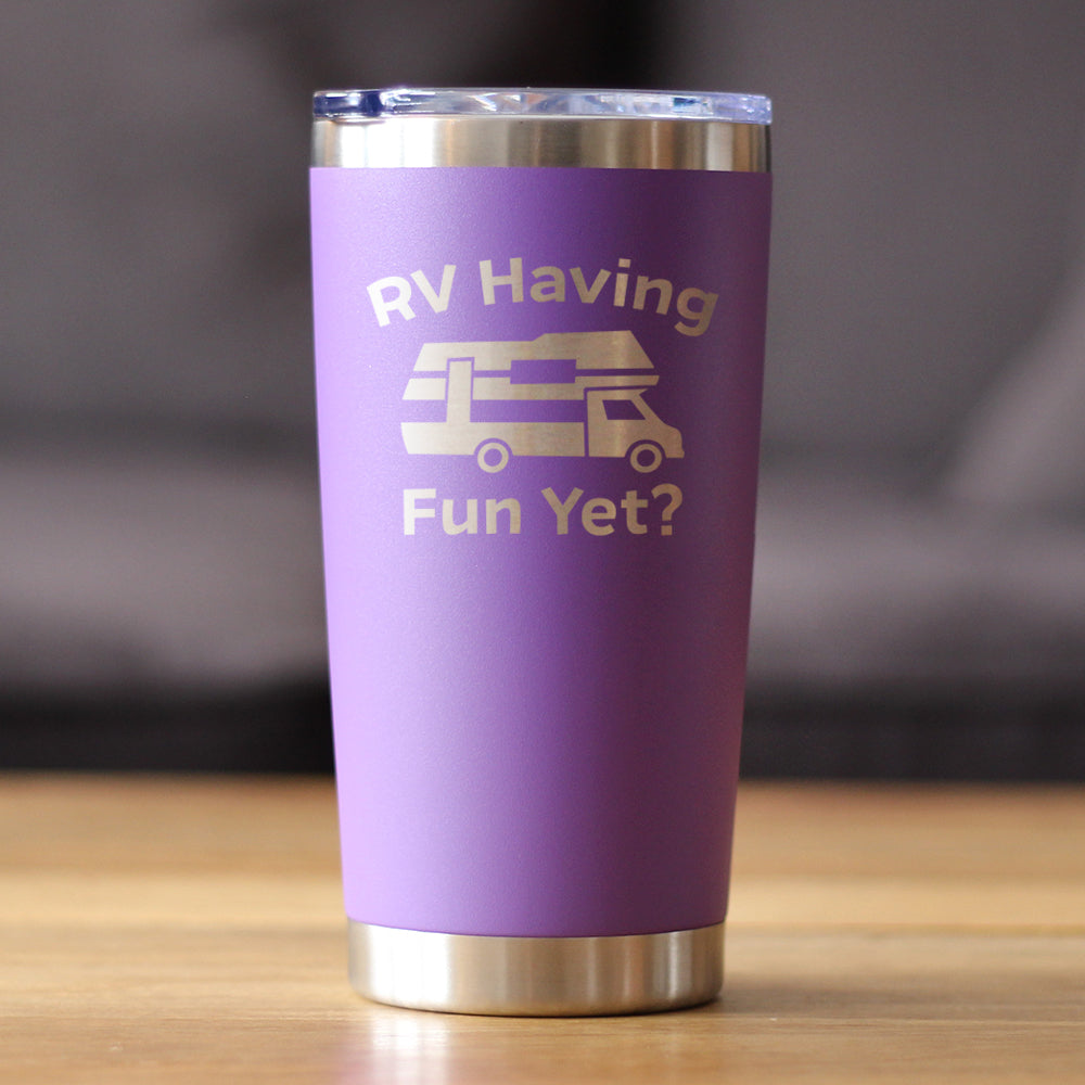 RV Having Fun Yet - Insulated Coffee Tumbler Cup with Sliding Lid - Stainless Steel Insulated Mug - Cute Outdoor Camping Mug