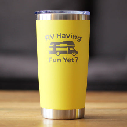 RV Having Fun Yet - Insulated Coffee Tumbler Cup with Sliding Lid - Stainless Steel Insulated Mug - Cute Outdoor Camping Mug