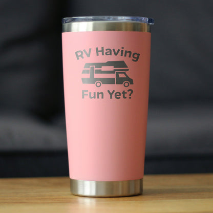 RV Having Fun Yet - Insulated Coffee Tumbler Cup with Sliding Lid - Stainless Steel Insulated Mug - Cute Outdoor Camping Mug