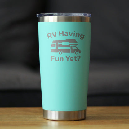 RV Having Fun Yet - Insulated Coffee Tumbler Cup with Sliding Lid - Stainless Steel Insulated Mug - Cute Outdoor Camping Mug