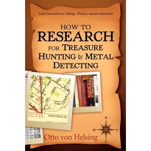 How to Research for Treasure Hunting and Metal Detecting: From Lead Generation to Vetting - Paperback