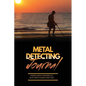 Metal Detecting Journal: Record Detector Machine & Settings Used, Keep Track Of Treasure, Finds & Items Found Pages, Log Location, Notes, Detectorists - Paperback