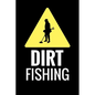 Dirt Fishing: Metal Detecting Log Book Keep Track of your Metal Detecting Statistics & Improve your Skills Gift for Metal Detectorist and Coin Whisper - Paperback